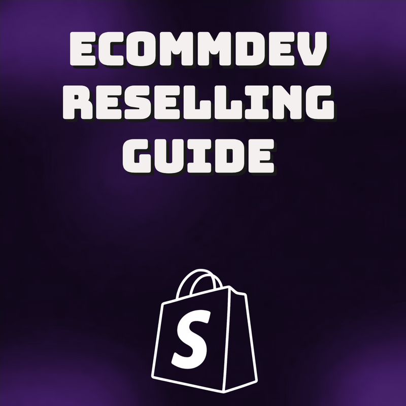 The Ecommdev Reselling Guide